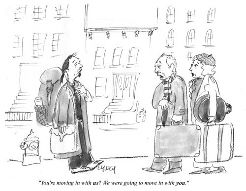 "You're moving in with us? We were going to move in with you."