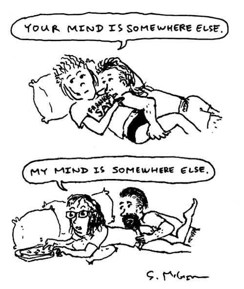 "Your mind is somewhere else." "My mind is somewhere else."