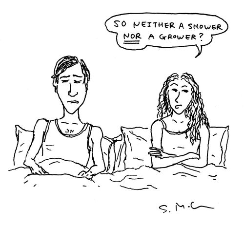 "So neither a shower nor a grower?"