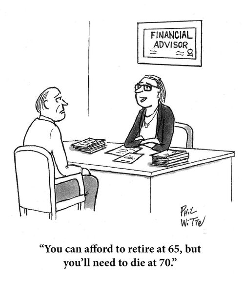 "You can afford to retire at 65, but you'll need to die at 70."