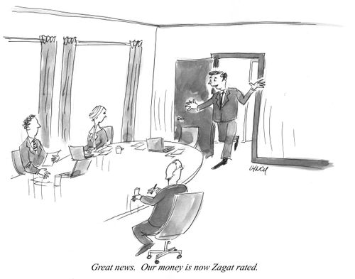 "Great news. Our money is now Zagat rated."