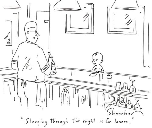 "Sleeping through the night is for losers."
