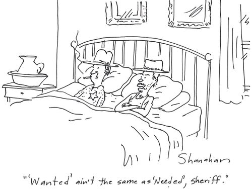 "'Wanted' ain't the same as 'Needed', Sheriff."