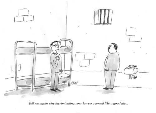 "Tell me again why incriminating your lawyer seemed like a good idea."