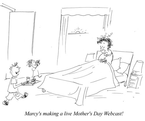 "Marcy's making a live Mother's Day Webcast!"