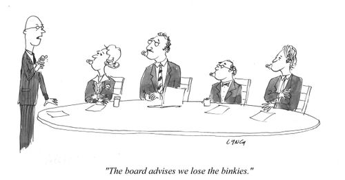 "The board advises we lose the binkies."