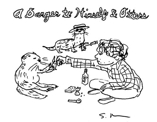 A danger to himself & otters. 