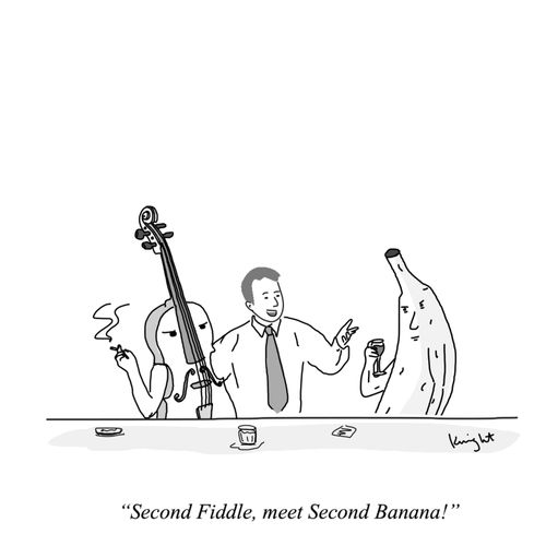 "Second Fiddle, meet Second Banana!"