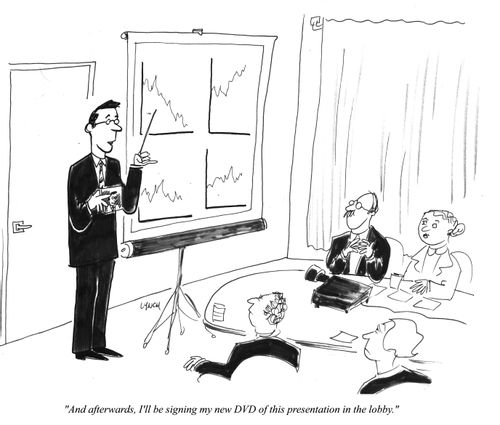 "And afterwards, I'll be signing my new DVD of this presentation in the lobby."