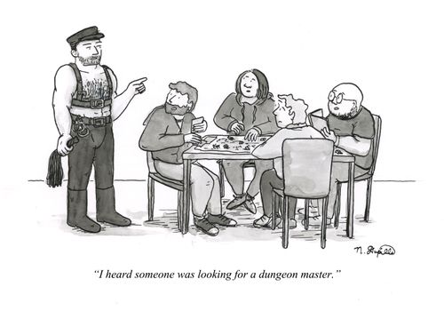 "I heard someone was looking for a dungeon master."