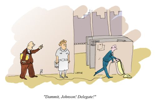 "Dammit, Johnson! Delegate!"