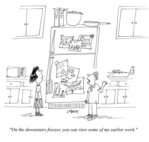 "On the downstairs freezer, you can view some of my earlier work."