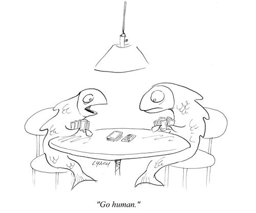 "Go human."
