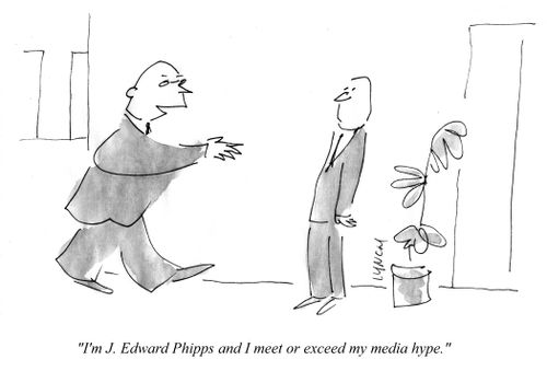 "I'm J. Edward Phipps and I meet or exceed my media hype."