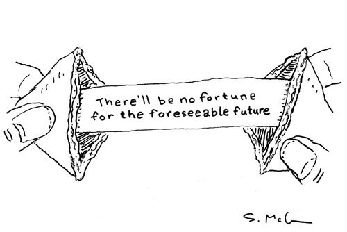"There'll be no fortune for the foreseeable future"