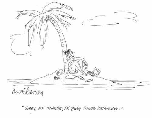 "Sorry, not tonight. I'm busy social distancing."