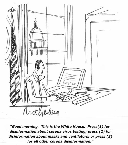 "Good morning. This is the White House. Press (1) for disinformation about coronavirus testing; press (2) for disinformation about masks and ventilators; or press (3) for all other corona disinformation."