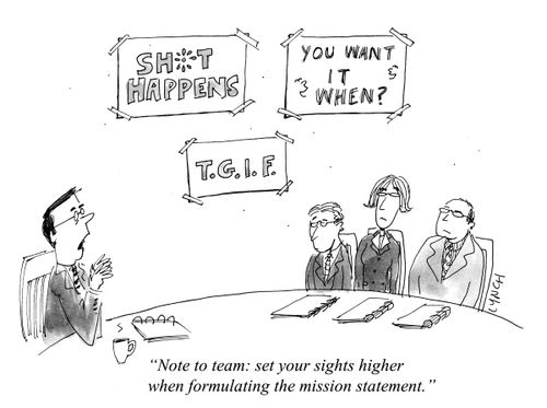 "Note to team: set your sights higher when formulating the mission statement."