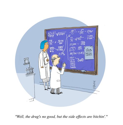 "Well, the drug's no good, but the side effects are bitchin'."