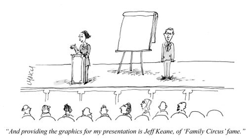 "And providing the graphics for my presentation is Jeff Keane, of 'Family Circus' fame."