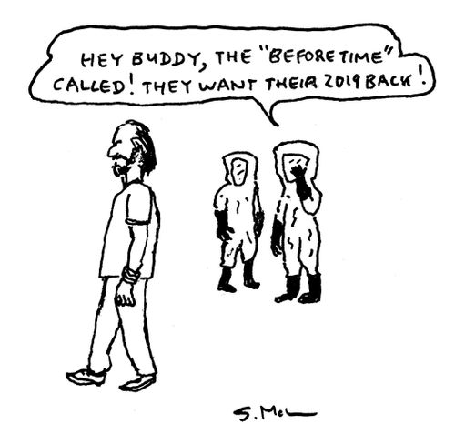 "Hey buddy, the 'Before Time' called! They want their 2019 back!"