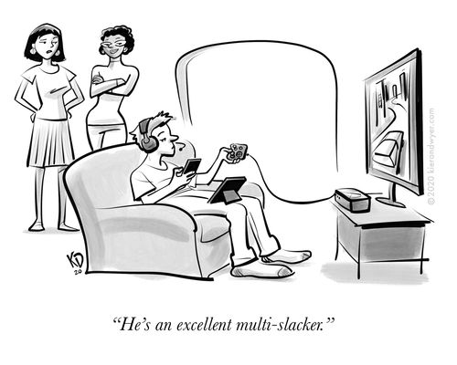 "He's an excellent multi-slacker."