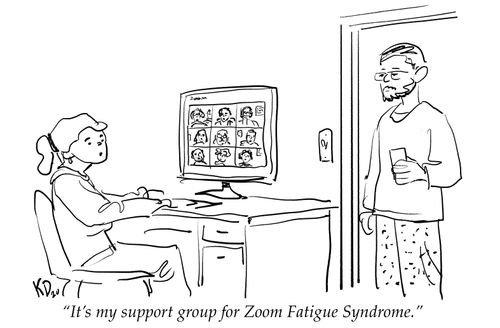 "It's my support group for Zoom fatigue syndrome."