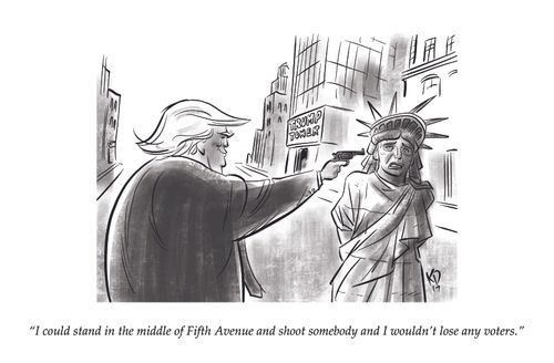 "I could stand in the middle of Fifth Avenue and shoot somebody and I wouldn't lose any voters." 