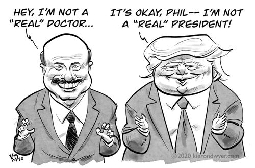"Hey, I'm not a 'real' doctor...""It's okay, Phil – I'm not a 'real' president!"