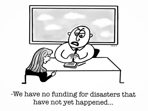 "We have no funding for disasters that have not yet happened..."