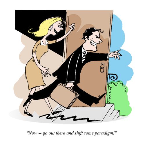 "Now – go out there and shift some paradigm!"