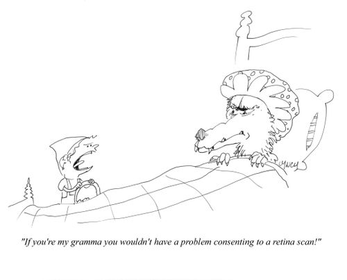 "If you're my gramma you wouldn't have a problem consenting to a retina scan!"