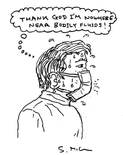 "Thank God I'm nowhere near bodily fluids!"