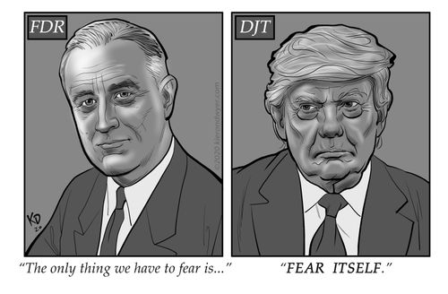 "The only thing we have to fear is..." "FEAR ITSELF"