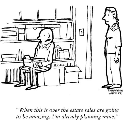 "When this is over the estate sales are going to be amazing. I'm already planning mine."
