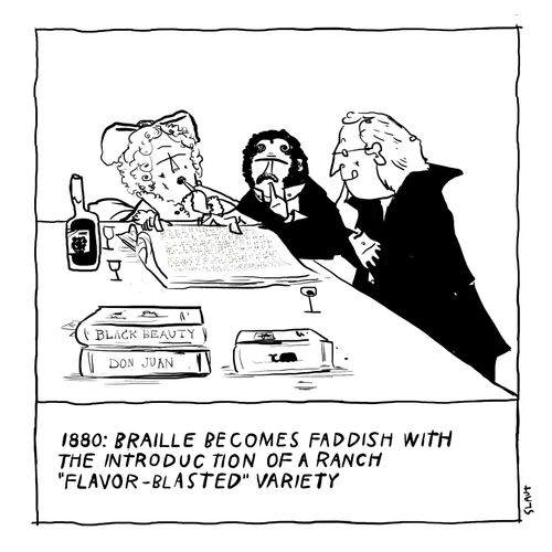 1880: Braille becomes faddish with the introduction of a ranch 'flavor-blasted' variety 