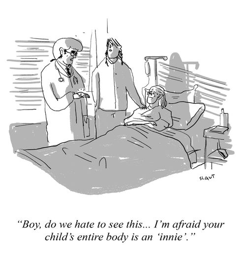 "Boy, do we hate to see this... I'm afraid your child's entire body is an 'innie'."