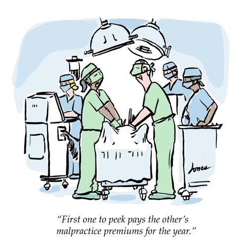 "First one to peek pays the other's malpractice premiums for the year."