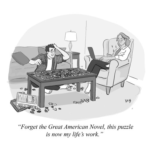 "Forget the Great American Novel, this puzzle is now my life's work."