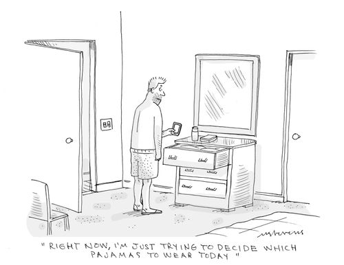"Right now, I'm just trying to decide which pajamas to wear today."