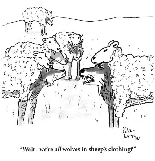 "Wait – we're all wolves in sheep's clothing?"