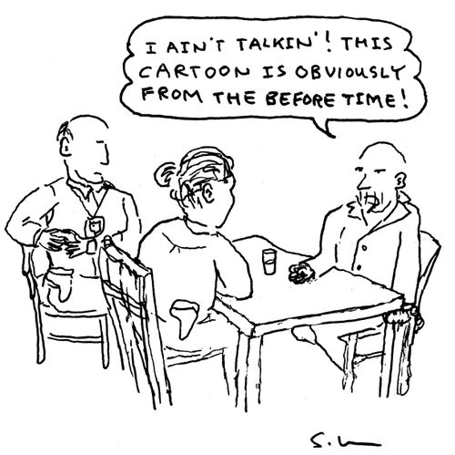 "I ain't talkin'! This cartoon is obviously from the before time!"