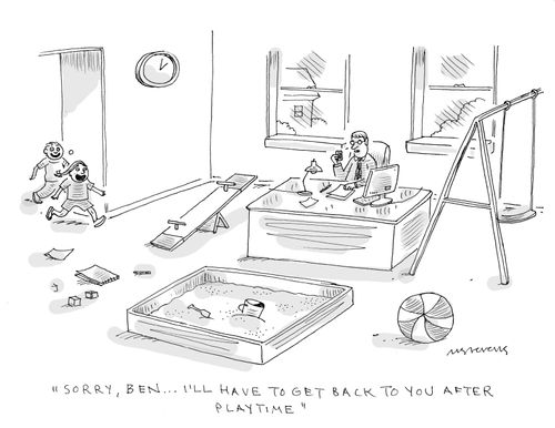 "Sorry, Ben. I'll have to get back to you after playtime."