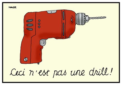 Ceci n'est pas une drill!