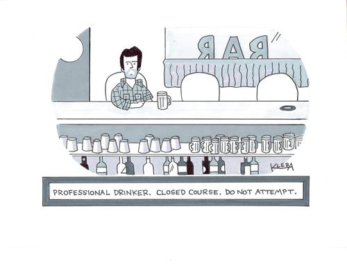 Professional Drinker. Closed course. Do not attempt.