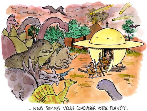 "Nous sommes venus conquérir votre planète."