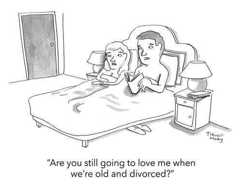 "Are you still going to love me when we're old and divorced."