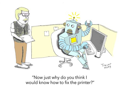 "Now just why do you think I would know how to fix the printer?"