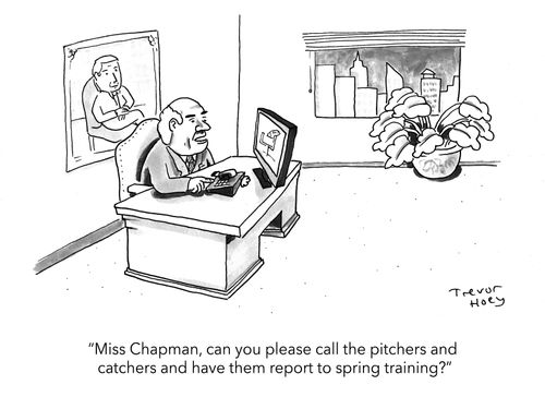 "Miss Chapman, can you please call the pitchers and catchers and have them report to spring training?"