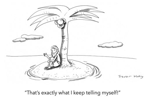 "That's exactly what I keep telling myself!"